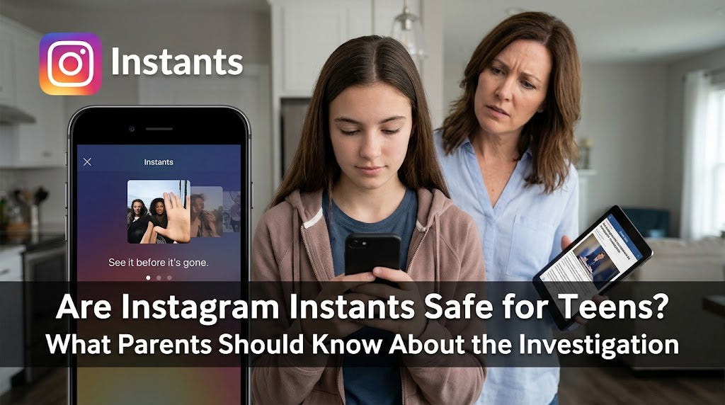 Are Instagram Instants Safe for Teens? What Parents Should Know About the Investigation