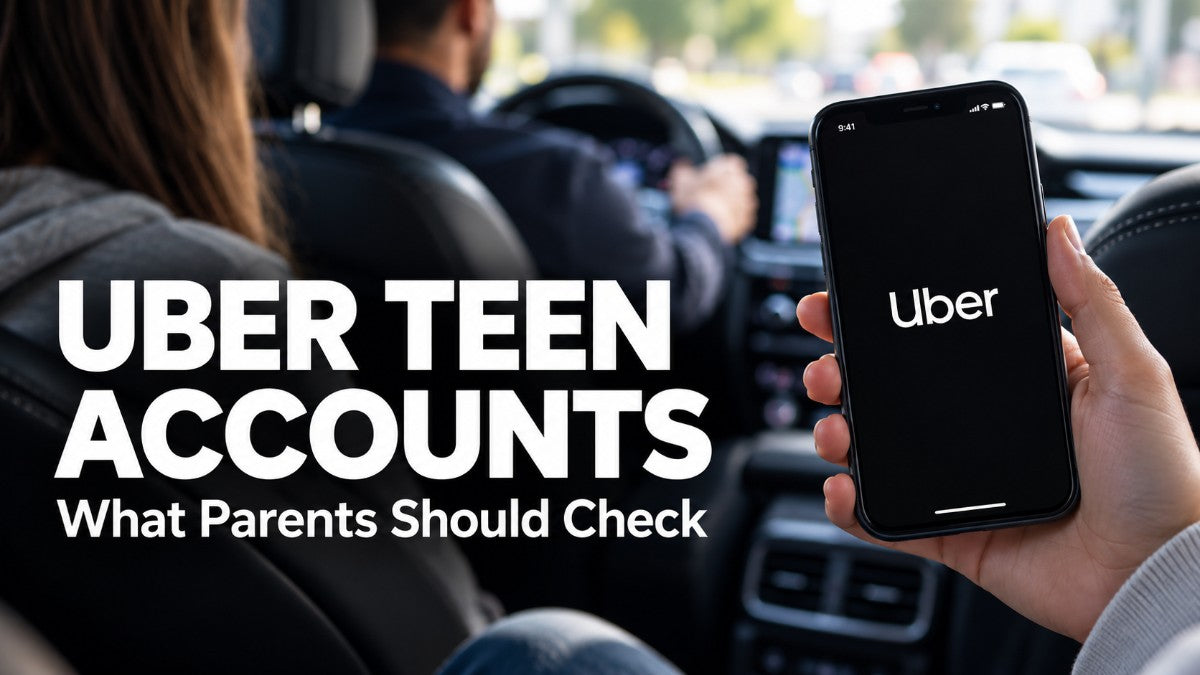 Uber Teen Accounts: What Parents Should Check Before Letting Teens Ride Alone